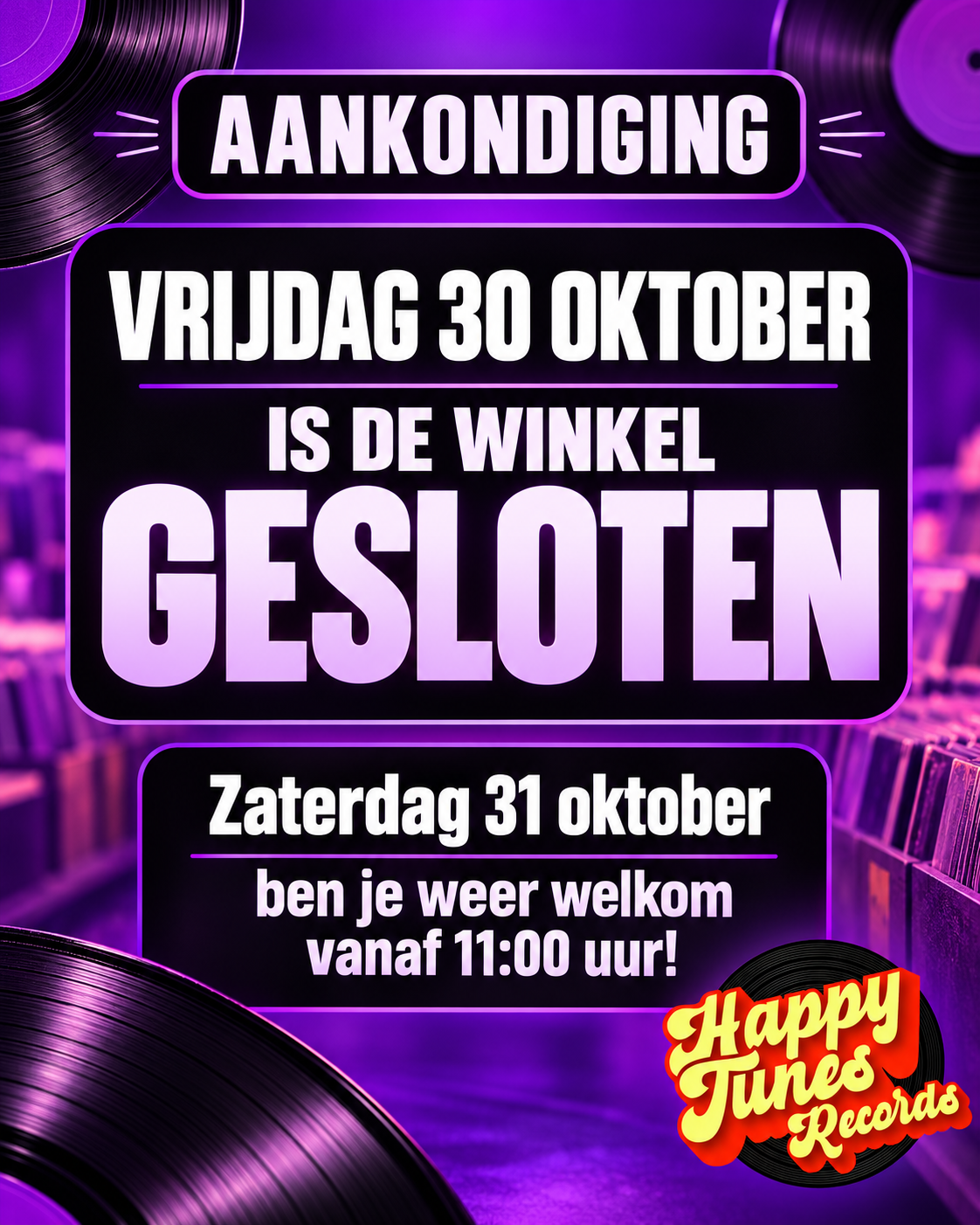 Vrijdag 30 oktober is de winkel gesloten. Zaterdag 31 oktober open vanaf 11:00.